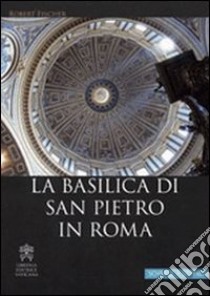 La Basilica di San Pietro in Roma. Ediz. tedesca libro di Fischer Robert