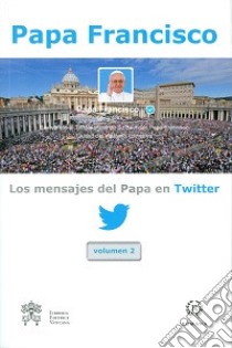 Los mensajes del Papa en Twitter. Vol. 2 libro di Francesco (Jorge Mario Bergoglio)