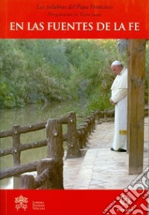 En las fuentes de la fe libro di Francesco (Jorge Mario Bergoglio)
