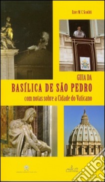 Guida alla Basilica di San Pietro. Con cenni sulla Città del Vaticano. Ediz. portoghese libro di Scoditti Ester M.