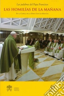 Las Homilías de la mañana. En la Capilla de la Domus Sanctae Marthae. Vol. 5 libro di Francesco (Jorge Mario Bergoglio)