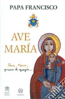 Ave Maria libro di Francesco (Jorge Mario Bergoglio)