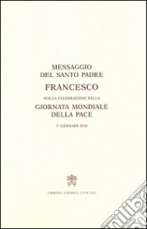 Messaggio per la celebrazione della Giornata mondiale della pace. 1° gennaio 2016 libro di Francesco (Jorge Mario Bergoglio)