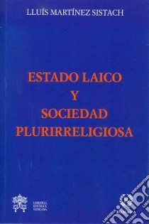 Estado laico y sociedad plurirreligiosa libro di Martínez Sistach Lluís