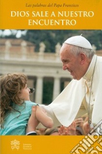 Dios sale a nuestro encuentro libro di Francesco (Jorge Mario Bergoglio)