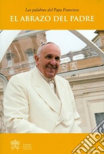 El Abrazo del Padre libro di Francesco (Jorge Mario Bergoglio)