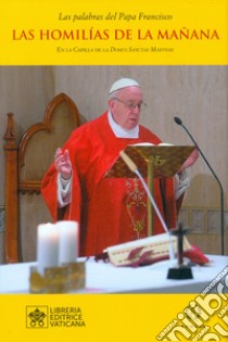 Las homilías de la mañana. En la Capilla de la Domus Sanctae Marthae. Vol. 11 libro di Francesco (Jorge Mario Bergoglio)