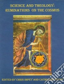 Science and theology: ruminations on the cosmos libro di Impey Chris; Petry Catherine