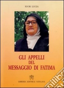 Gli appelli del messaggio di Fatima libro di Lucia (suor)