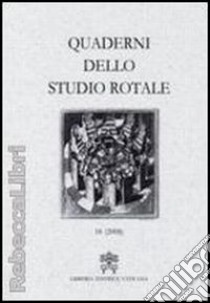 Quaderni dello studio rotale. Vol. 11 libro di Rotae romanae tribunal (cur.)