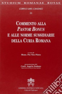 Commento alla Pastor Bonus e alle Leggi Sussidiarie della Curia Romana. Corpus Iuri Canonici. Vol. 3 libro di Pinto P. V. (cur.)