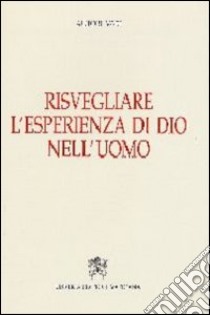 Risvegliare l'esperienza di Dio nell'uomo libro