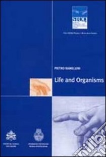 Life and organisms. The STOQ Project Research libro di Ramellini Pietro