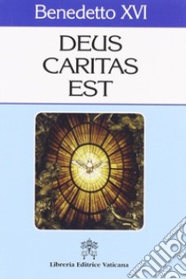 Deus caritas est libro di Benedetto XVI (Joseph Ratzinger)