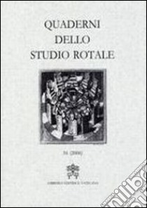 Quaderni dello studio rotale. Vol. 16 libro di Rotae romanae tribunal (cur.)