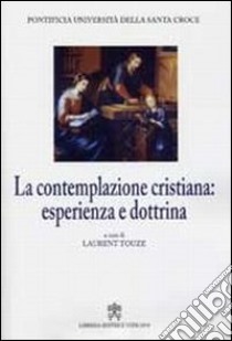 La contemplazione cristiana: esperienza e dottrina libro di Touze L. (cur.)