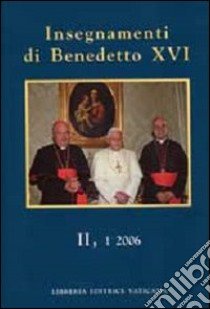 Insegnamenti di Benedetto XVI (2006). Vol. 2/1 libro di Benedetto XVI (Joseph Ratzinger)