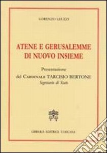 Atene e Gerusalemme di nuovo insieme libro di Leuzzi Lorenzo