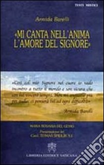 Mi canta nell'anima l'amore del Signore libro di Barelli Armida; Del Genio Maria Rosaria