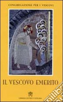 Il vescovo emerito libro di Congregazione per i vescovi (cur.)