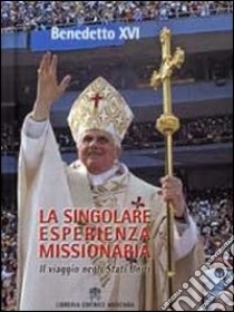 Singolare esperienza missionaria. Il viaggio negli Stati Uniti libro di Benedetto XVI (Joseph Ratzinger)