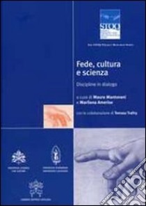 Fede, cultura e scienza. Discipline in dialogo. The STOQ Project Research libro di Mantovani Mauro; Amerise Marilena