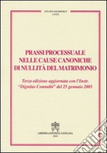 Prassi processuale nelle cause canoniche di nullità del matrimonio libro di Gullo C. (cur.); Gullo A. (cur.)