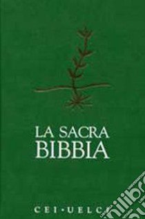 La sacra Bibbia. Versione ufficiale della CEI-UELCI libro di Conferenza episcopale italiana (cur.)