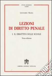 Lezioni di diritto penale. Vol. 1: Il dibattito sulle scuole libro di Mazza Leonardo