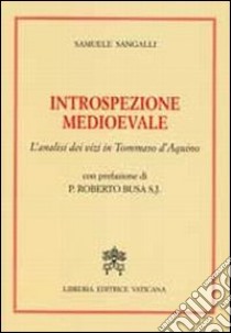 Introspezione medievale. L'analisi dei vizi in Tommaso D'Aquino libro di Sangalli Samuele