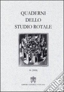 Quaderni dello studio rotale. Vol. 18 libro di Rotae romanae tribunal (cur.)