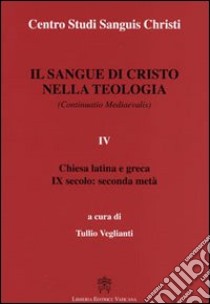 Il sangue di Cristo nella teologia. Vol. 4 libro di Veglianti T. (cur.)