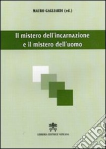 Mistero dell'incarnazione e mistero uomo. Alla luce di Gaudium et spes. Ediz multilingue libro di Gagliardi Mauro