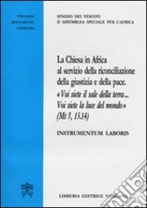 La chiesa in Africa al servizio della riconciliazione e della pace libro di Sinodo dei vescovi (cur.)