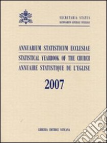 Annuarium statisticum Ecclesiae (2007). Ediz. multilingue libro di Segreteria di Stato Vaticano (cur.)