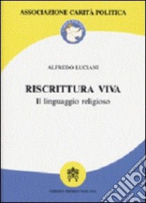 Riscrittura viva. Il linguaggio religioso libro di Luciani A. (cur.)