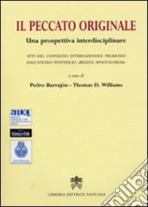 Il peccato originale. Una prospettiva interdisciplinare libro di Barrajon P. (cur.); Williams T. D. (cur.)