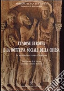 Unione europea e la dottrina sociale della Chiesa. In cammino verso Emmaus libro di Van Luyn Adriaan