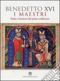 Maestri. Padri scrittori del primo millennio libro di Benedetto XVI (Joseph Ratzinger)