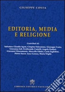 Editoria, media e religione libro di Costa Giuseppe