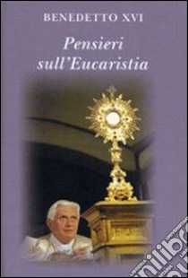 Pensieri sull'eucaristia libro di Benedetto XVI (Joseph Ratzinger)