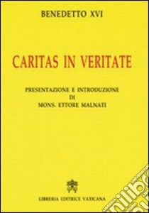 Caritas in veritate. Ediz. commentata libro di Benedetto XVI (Joseph Ratzinger); Malnati E. (cur.)