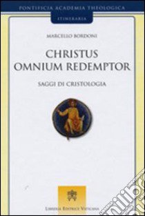 Christus omnium redemptor. Saggi di cristologia libro di Bordoni Marcello