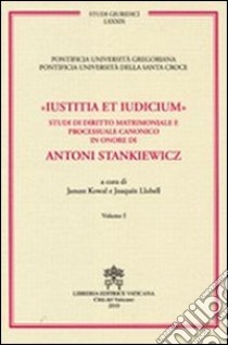 Iustitia et indicium. Studi di diritto matrimoniale e processuale canonico in onore di Antoni Stankiewicz vol. 3-4 libro di Llobell J. (cur.); Kowal J. (cur.)