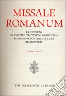 Missale romanum ex decreto SS. Concilii Tridentini restitutum summorum Pontificum cura recognitum. Editio typica libro di Conferenza episcopale italiana (cur.)