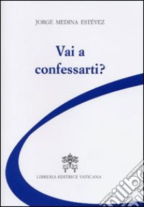 Vai a confessarti? libro di Medina Estevez Jorge