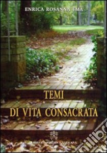 Temi di vita consacrata libro di Rosanna Enrica