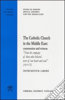 The Catholic Church in the Middle East: comunion and witness libro di Sinodo dei vescovi (cur.)