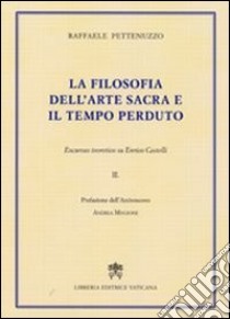 La filosofia dell'Arte Sacra e il tempo perduto. Excursus teoretico su Enrico Castelli. Vol. 2 libro di Pettenuzzo Raffaele