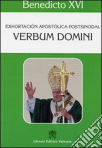 Verbum Domini. Exhortacion Apostolica Post-Sinodal libro di Benedetto XVI (Joseph Ratzinger)